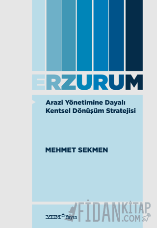 Arazi Yönetimine Dayalı Kentsel Dönüşüm Stratejisi: Erzurum Mehmet Sek