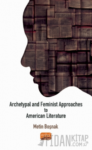 Archetypal and Feminist Approaches to American Literature Metin Boşnak