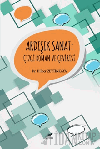 Ardışık Sanat: Çizgi Roman ve Çevirisi Dilber Zeytinkaya