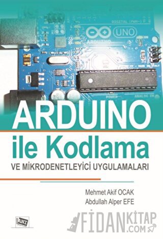 Arduino İle Kodlama ve Mikrodenetleyici Uygulamalar (Renksiz Baskı)