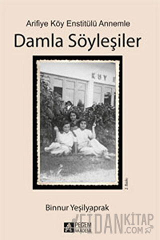 Arifiye Köy Enstitülü Annemle Damla Söyleşiler