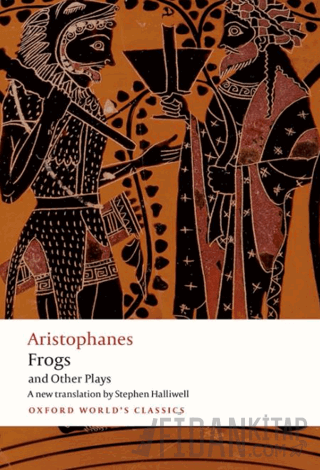 Aristophanes: Frogs and Other Plays