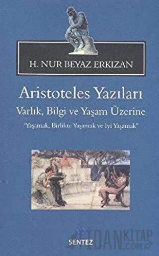 Aristoteles Yazıları: Varlık, Bilgi ve Yaşam Üzerine