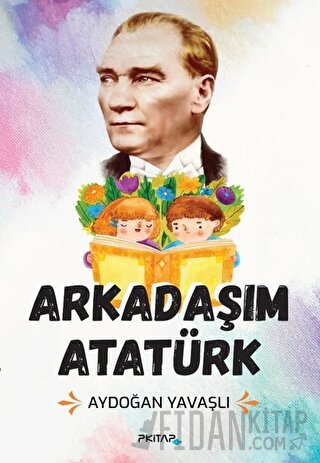 Arkadaşım Atatürk Aydoğan Yavaşlı