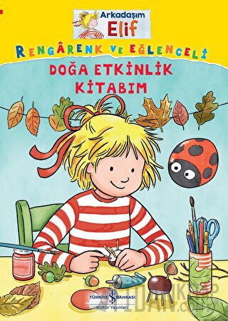 Arkadaşım Elif - Rengarenk Ve Eğlenceli Doğa Etkinlik Kitabım