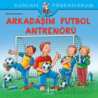 Arkadaşım Futbol Antrenörü - Dünyayı Öğreniyorum