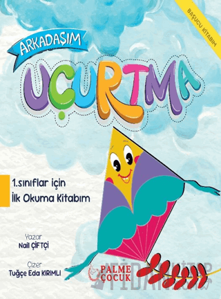 Arkadaşım Uçurtma 1. Sınıflar İçin İlk Okuma Kitabım