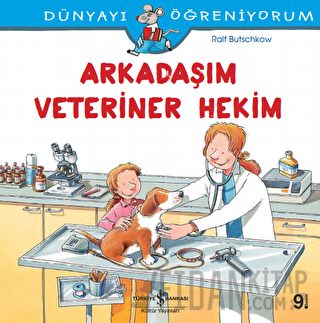 Arkadaşım Veteriner Hekim -Dünyayı Öğreniyorum