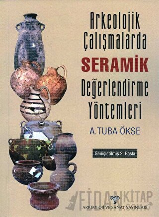 Arkeolojik Çalışmalarda Seramik Değerlendirme Yöntemleri