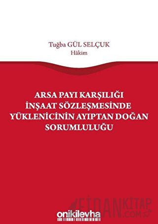 Arsa Payı Karşılığı İnşaat Sözleşmesinde Yüklenicinin Ayıptan Doğan Sorumluluğu