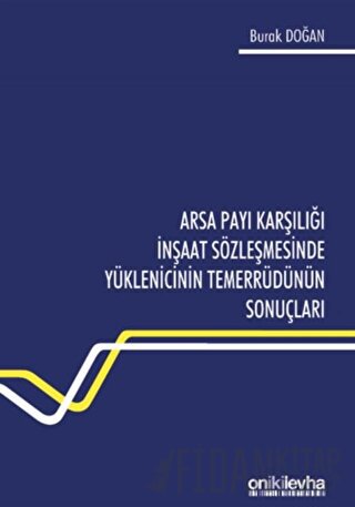 Arsa Payı Karşılığı İnşaat Sözleşmesinde Yüklenicinin Temerrüdünün Sonuçları