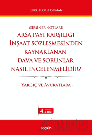 Arsa Payı Karşılığı İnşaat Sözleşmesinden Kaynaklanan Dava ve Sorunlar Nasıl İncelenmelidir?