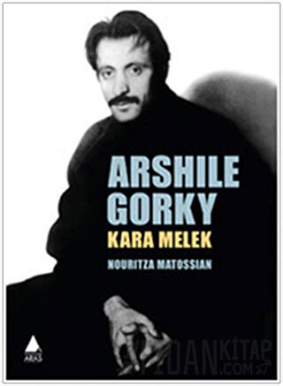 Arshile Gorky: Kara Melek Nouritza Matossian