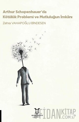 Arthur Schopenhauer’da Kötülük Problemi ve Mutluluğun İmkanı