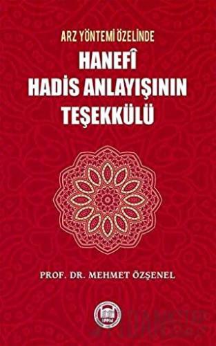 Arz Yöntemi Özelinde Hanefi Hadis Anlayışının Teşekkülü