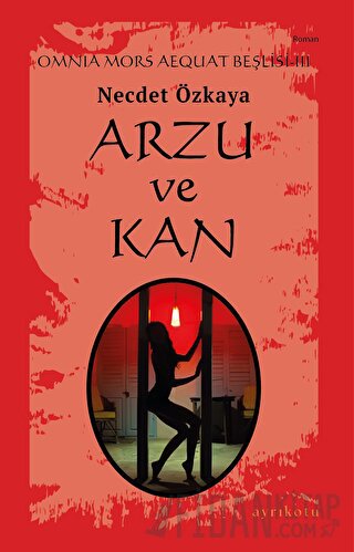 Arzu ve Kan - Omnia Mors Aequat Beşlisi III Necdet Özkaya