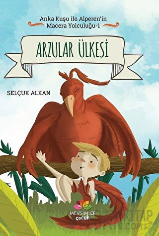 Arzular Ülkesi - Anka Kuşu ile Alperen'in Macera Yolculuğu 1
