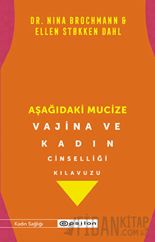 Aşağıdaki Mucize - Vajina ve Kadın Cinselliği Kılavuzu