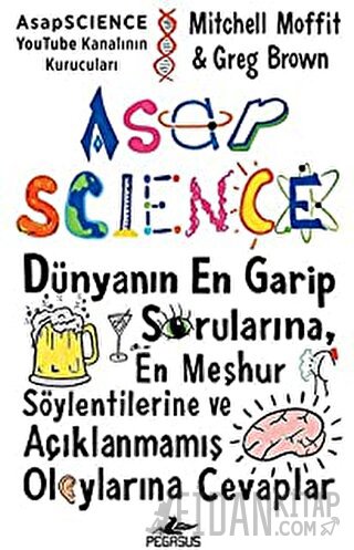 Asapscience: Dünyanın En Garip Sorularına, En Meşhur Söylentilerine ve Açıklanmamış Olaylarına Cevaplar (Ciltli)