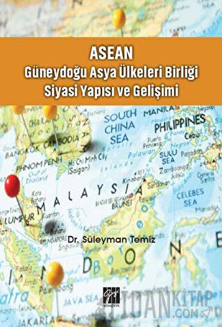 ASEAN - Güneydoğu Asya Ülkeleri Birliği Siyasi Yapısı ve Gelişimi