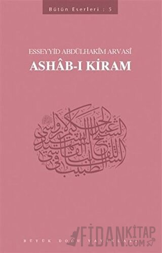 Ashab-ı Kiram : 405 - Abdülhakim Arvasi Üçışık Eserleri