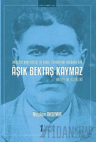 Aşık Bektaş Kaymaz - Hayatı ve Eserleri