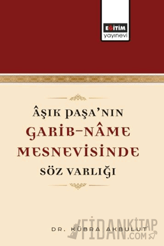Aşık Paşa’nın Garib-Name Mesnevisinde Söz Varlığı Kübra Akbulut