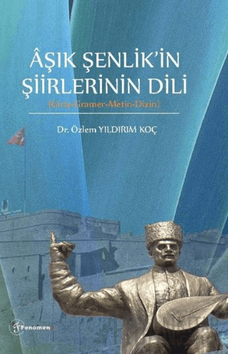 Aşık Şenlikin Şiirlerinin Dili (Giriş-Gramer-Metin-Dizin)