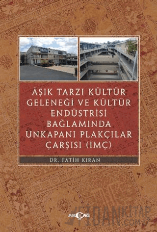 Aşık Tarzı Kültür Geleneği Ve Kültür Endüstrisi Bağlamında Unkapanı Pl