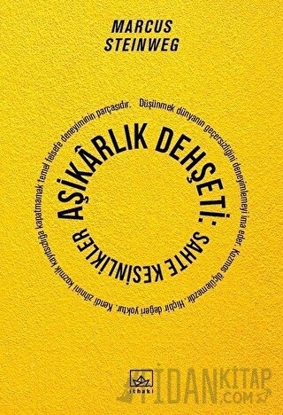 Aşikarlık Dehşeti: Sahte Kesinlikler