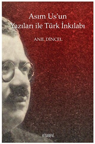 Asım Us’un Yazıları ile Türk İnkılabı