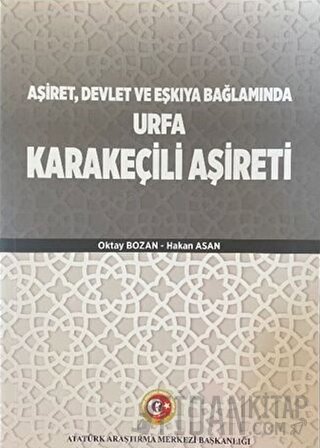 Aşiret Devlet ve Eşkıya Bağlamında Urfa Karakeçili Aşireti