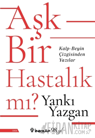 Aşk Bir Hastalık Mı? Yankı Yazgan
