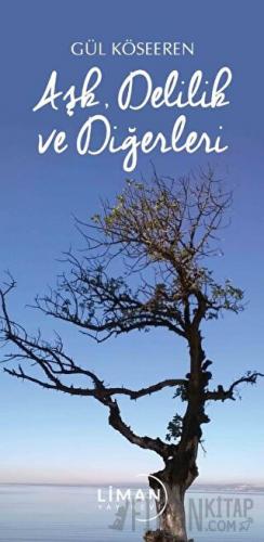 Aşk Delilik Ve Diğerleri