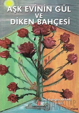 Aşk Evinin Gül ve Diken Bahçesi