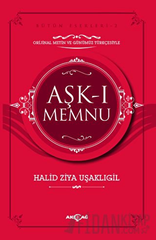 Aşk-ı Memnu (Orijinal Metin ve Günümüz Türkçesiyle) Halit Ziya Uşaklıg