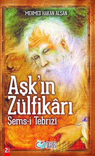 Aşk’ın Zülfikarı Şems-i Tebrizi