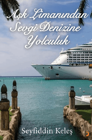 Aşk Limanından Sevgi Denizine Yolculuk