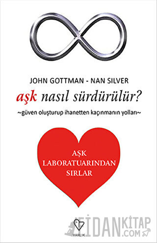 Aşk Nasıl Sürdürülür? - Aşk Laboratuarından Sırlar John Gottman