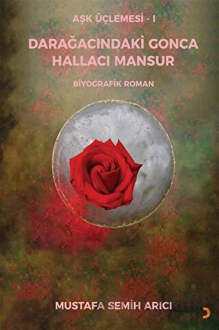 Aşk Üçlemesi 1 - Darağacındaki Gonca Hallacı Mansur
