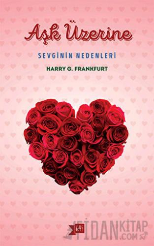 Aşk Üzerine: Sevginin Nedenleri