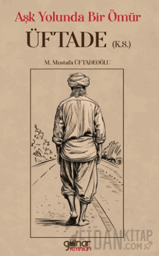 Aşk Yolunda Bir Ömür "Üftade"