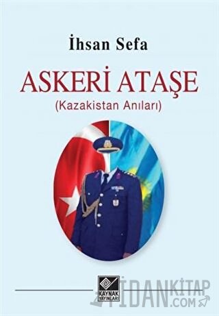 Askeri Ataşe (Kazakistan Anıları)