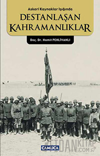 Askeri Kaynaklar Işığında Destanlaşan Kahramanlıklar