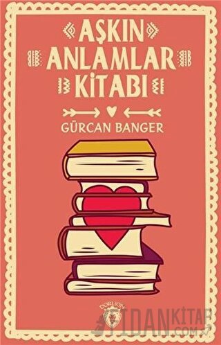 Aşkın Anlamlar Kitabı