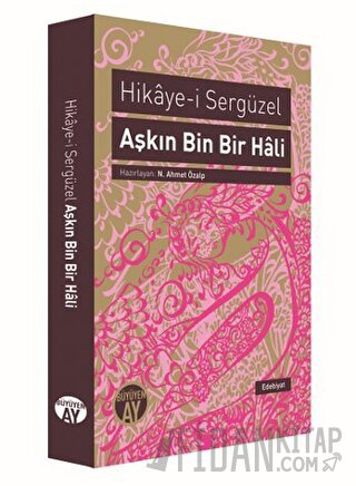 Aşkın Bin Bir Hali : Hikaye-i Sergüzel