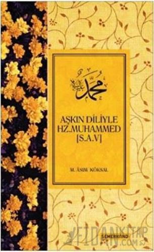 Aşkın Diliyle Hz. Muhammed (S.A.V) (Ciltli)
