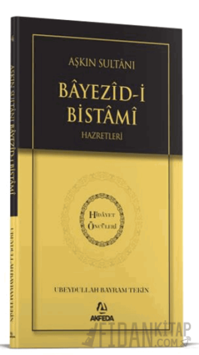 Aşkın Sultanı Beyazıdi Bistami Hazretleri