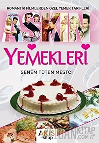 Aşkın Yemekleri Romantik Filmlerden Özel Yemek Tarifleri Senem Tüten M