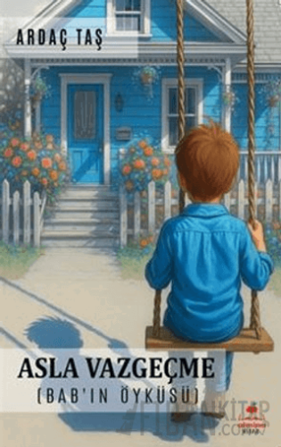 Asla Vazgeçme (Bab'ın Öyküsü) Ardaç Taş